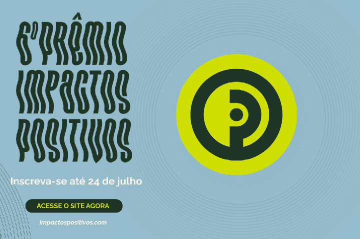Inscrições para Prêmio Impactos Positivos terminam dia 24