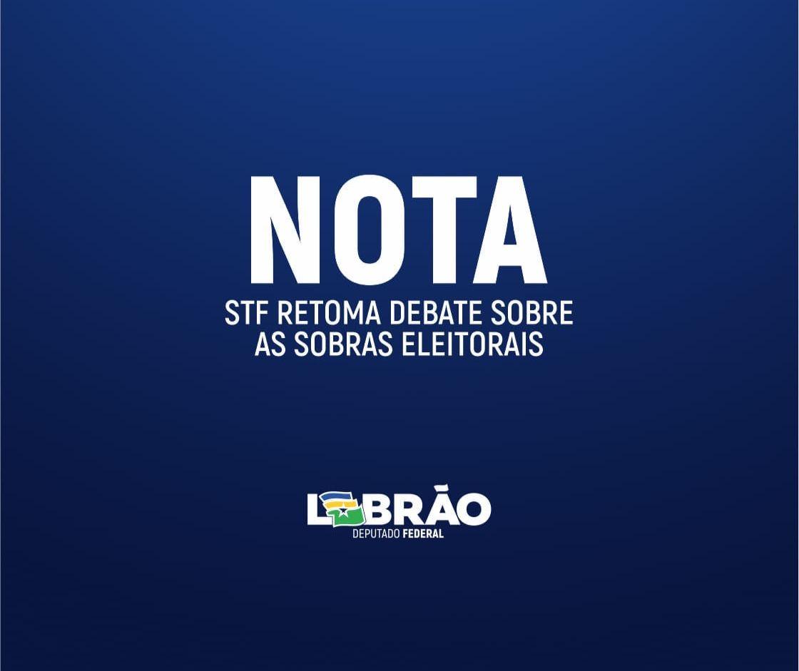 Nota do Deputado Lebrão sobre retomada do STF a respeito das “sobra das sobras” – Regras Eleitorais de 2022